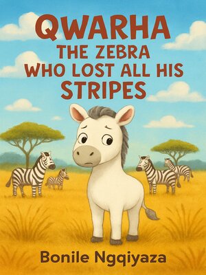 cover image of Qwarha the Zebra Who Lost All His Stripes